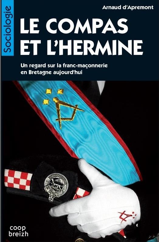 Le compas et l'hermine ; un regard sur la franc-maçonnerie en Bretagne aujourd'hui