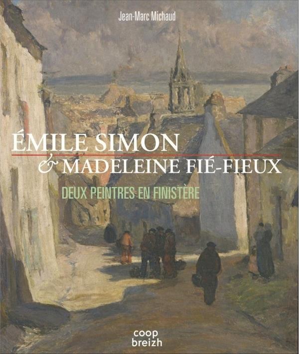 Émile Simon & Madeleine Fie-Fieux ; deux peintres en Finistère