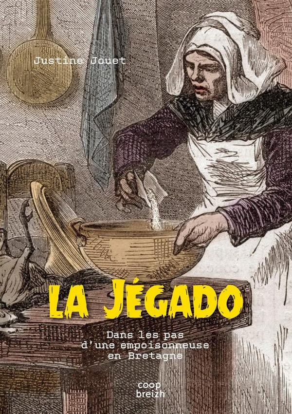 La Jégado : Dans les pas d'une empoisonneuse en Bretagne