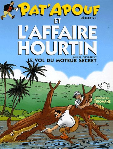 Pat'Apouf détective Tome 1 : Pat'Apouf détective et l'affaire Hourtin ; Pat'Apouf et le vol du moteur secret