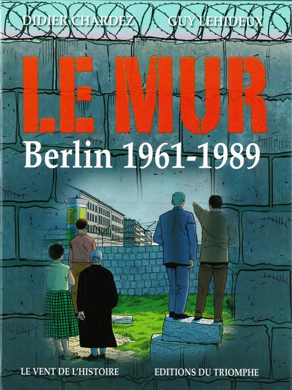 Le mur, Berlin 1961-1989