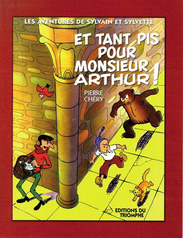 Les aventures de Sylvain et Sylvette Tome 3 : et tant pis pour monsieur Arthur !