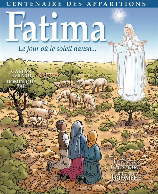 Fatima ; le jour où le soleil dansa...