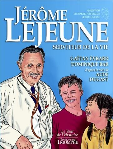 Jérôme Lejeune ; serviteur de la vie