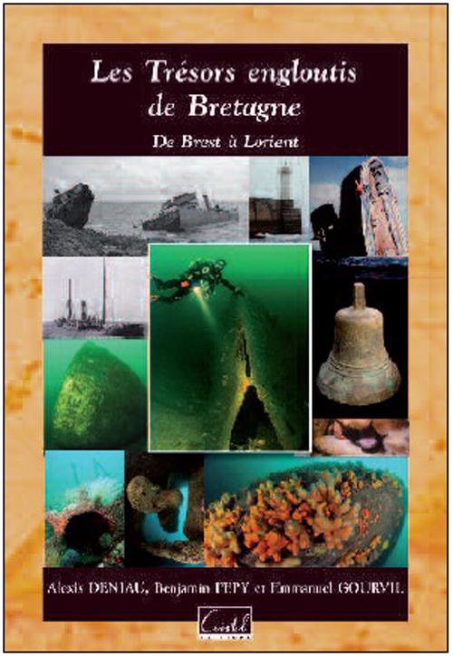 Les trésors engloutis de Bretagne ; de Brest à Lorient