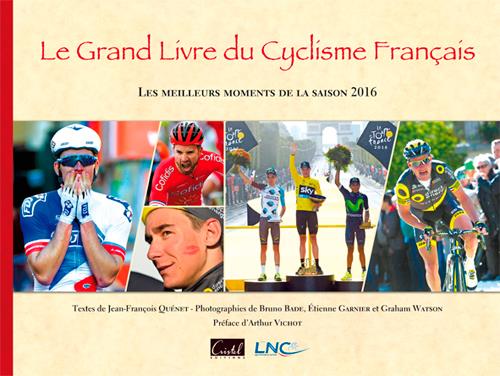 Le grand livre du cyclisme francais ; les meilleurs moments de la saison 2016