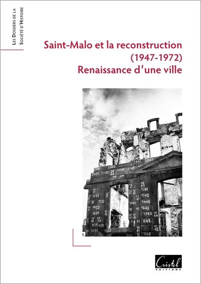 Saint-malo et la reconstruction (1947-1972). renaissance d'une ville