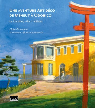 Une aventure art déco de Méheut à Odorico : Le Caruhel, villa d'artistes
