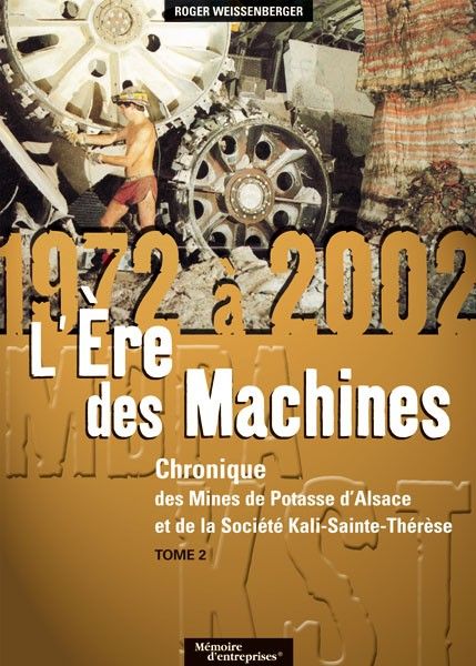 Chronique des mines de potasse d'Alsace et de la société Kali-Sainte-Thérèse Tome 2 ; 1972-2002 ; l'ère des machines