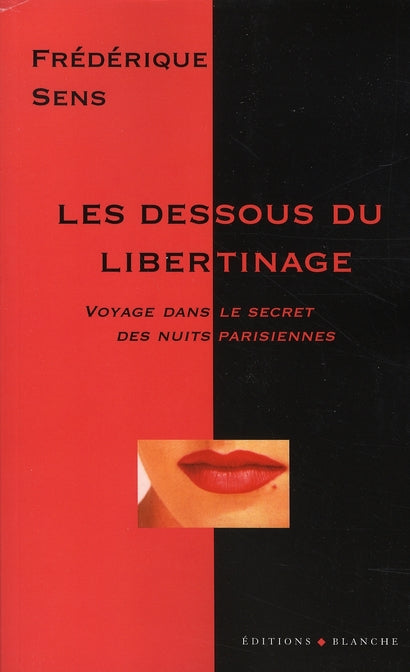 Les dessous du libertinage ; voyage dans le secret des nuits parisiennes