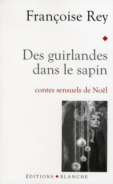 Des guirlandes dans le sapin ; contes sensuels de Noël
