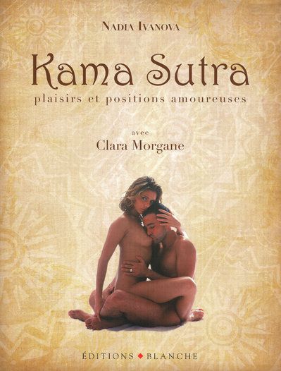 Kama Sutra ; plaisirs et positions amoureuses