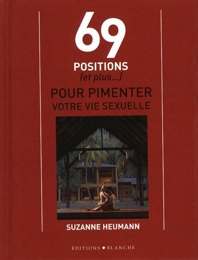 69 positions (et plus...) pour pimenter votre vie sexuelle