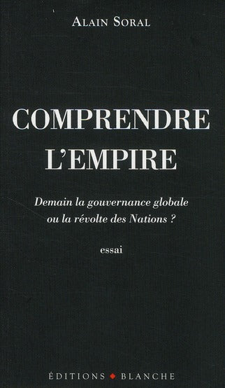 Comprendre l'empire ; demain la gouvernance globale ou la révolte des nations ?