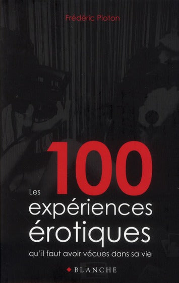Les 100 expériences érotiques qu'il faut avoir vécues dans sa vie