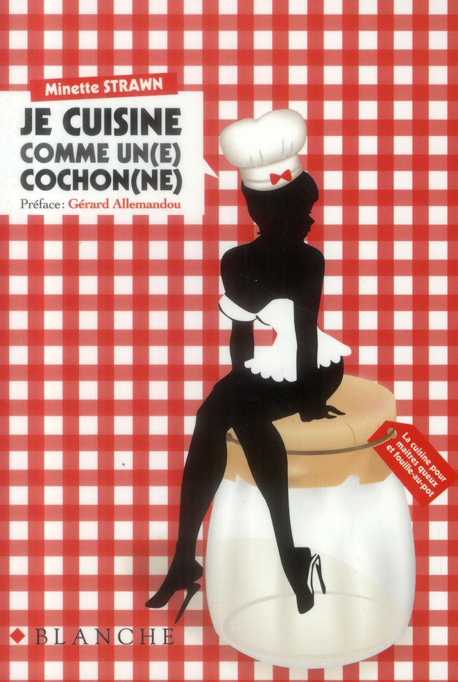 Je cuisine comme un(e) cochon(ne)