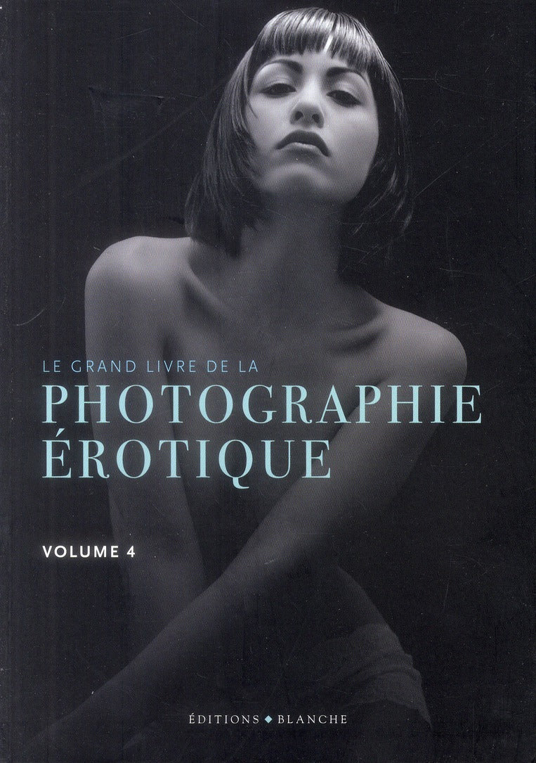 Le grand livre de la photo erotique volume 4