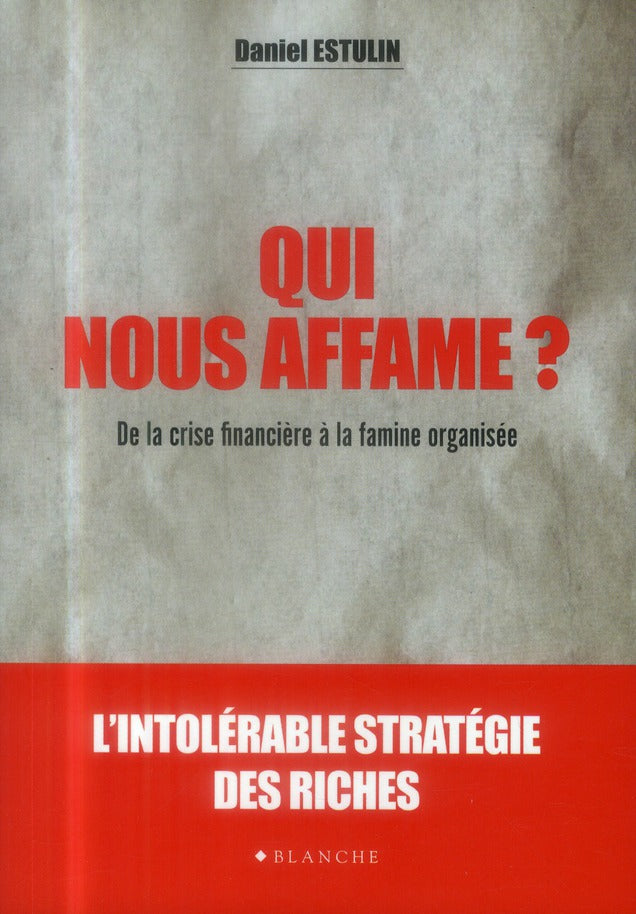 Qui nous affame ? de la crise financière à la famine organisée