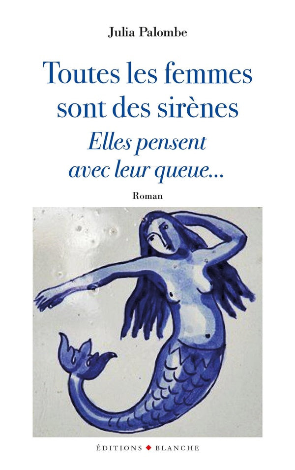 Toutes les femmes sont des sirènes... elles pensent avec leur queue