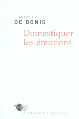 Domestiquer les émotions