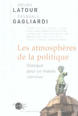 Les atmosphères de la politique ; dialogue pour un monde commun