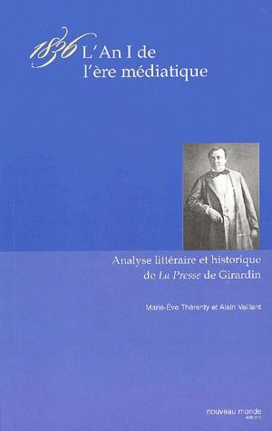 1836 ; l'an 1 de l'ère médiatique ; analyse littéraire et historique de la presse de Girardin