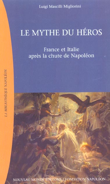 Le mythe du heros - france et italie apres la chute de napoleon