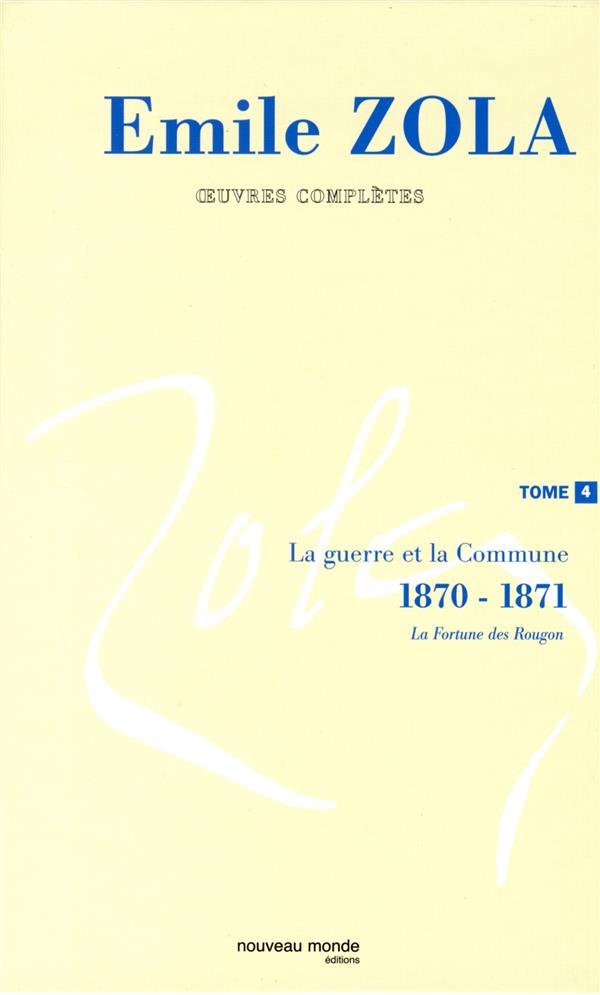 Oeuvres complètes d'Emile Zola, tome 4 : La Guerre et la Commune (1870-1871)