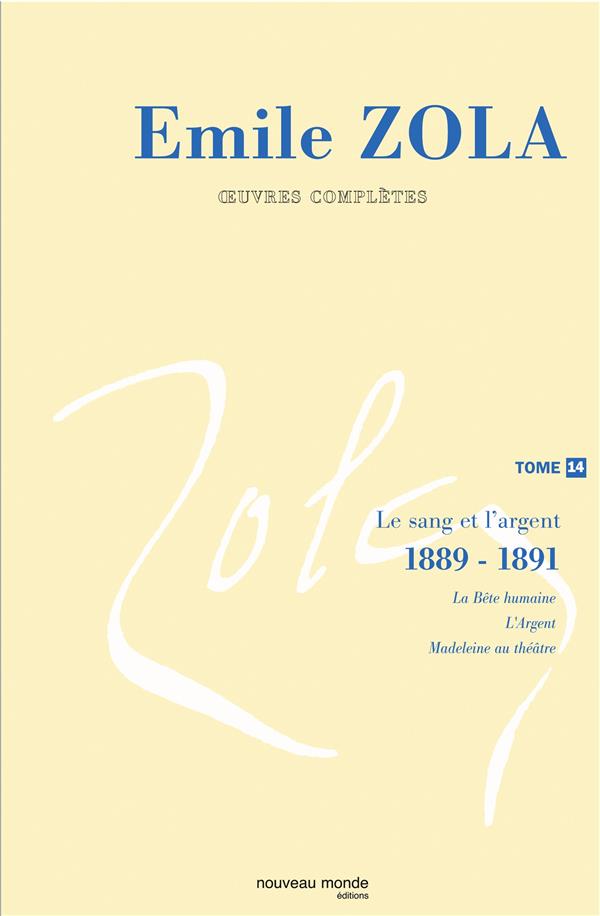 OEuvres complètes d'Emile Zola, tome 14 : Le sang et l'argent (1888-1891)