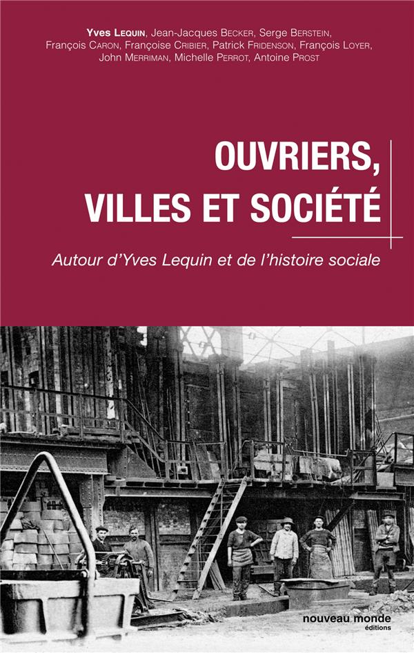 Ouvriers, villes et société ; autour d'Yves Lequin et de l'histoire sociale