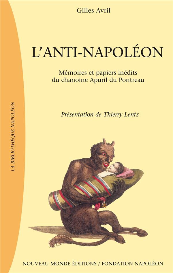 L'anti-napoleon - memoires et papiers inedits du chanoine apuril du bontereau