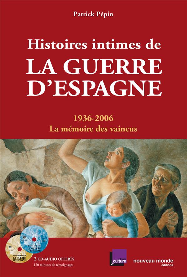Histoires intimes de la guerre d'espagne - 1936-2006 la memoire des vaincus