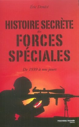 Histoire secrète des forces spéciales de 1939 à nos jours