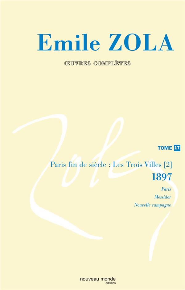 Emile Zola ; oeuvres complètes Tome 17 ; Paris fin de siècle : les trois villes Tome 2 ; 1897