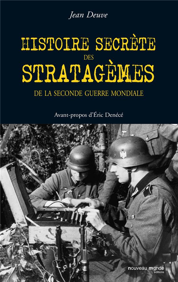 Histoires secrètes des stratagèmes de la seconde guerre mondiale