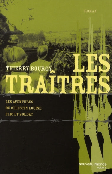 Les traîtres Tome 4 ; les aventures de Célestin Louise, flic et soldat
