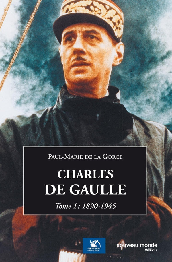 Charles de Gaulle Tome 1 ; 1890-1945