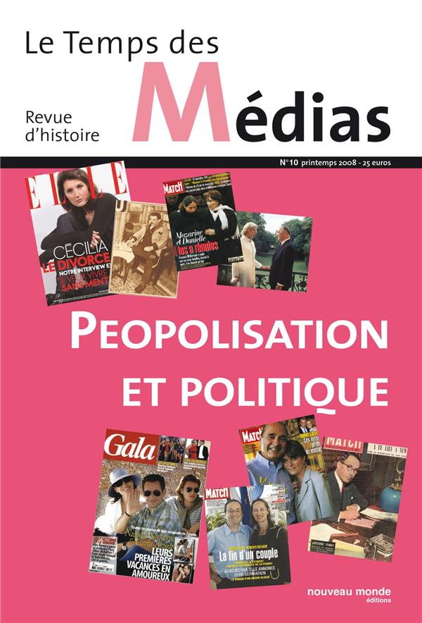 Le temps des médias n.10 : printemps 2008 ; peopolisation et politique