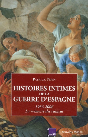 Histoires intimes de la guerre d'Espagne ; 1936-2006