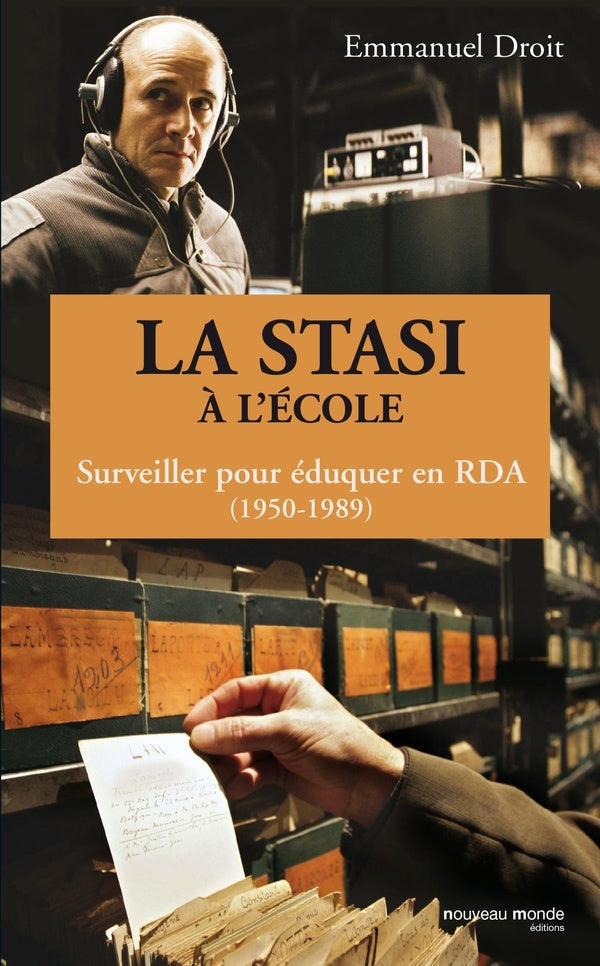 La Stasi à l'école ; surveiller pour éduquer en RDA (1950-1989)