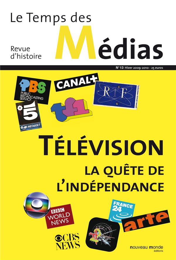 Le temps des médias n.13 : hiver 2009-2010 ; télévision ; la quête de l'indépendance