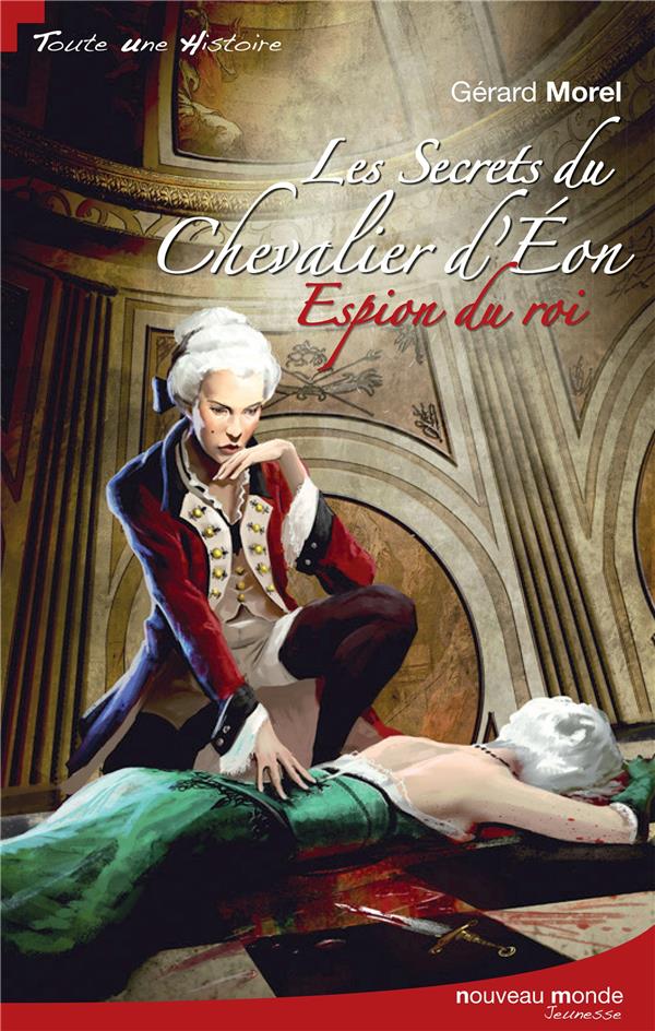 Les secrets du chevalier d'Eon ; espion du roi