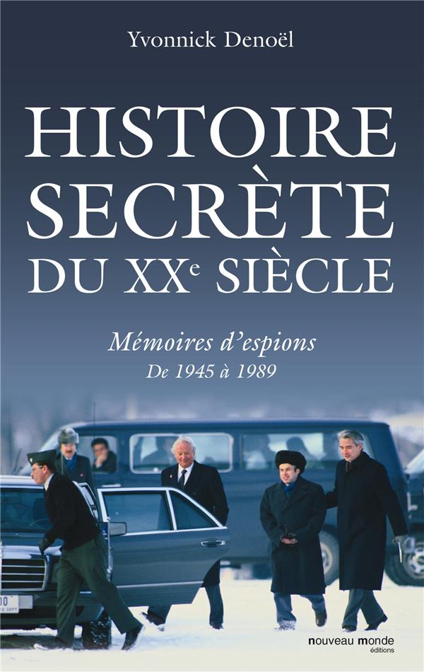 Histoire secrète du XX siècle ; mémoires d'espions de 1945 à 1989