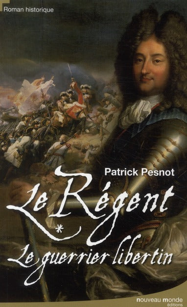 Le Régent ; le guerrier libertin