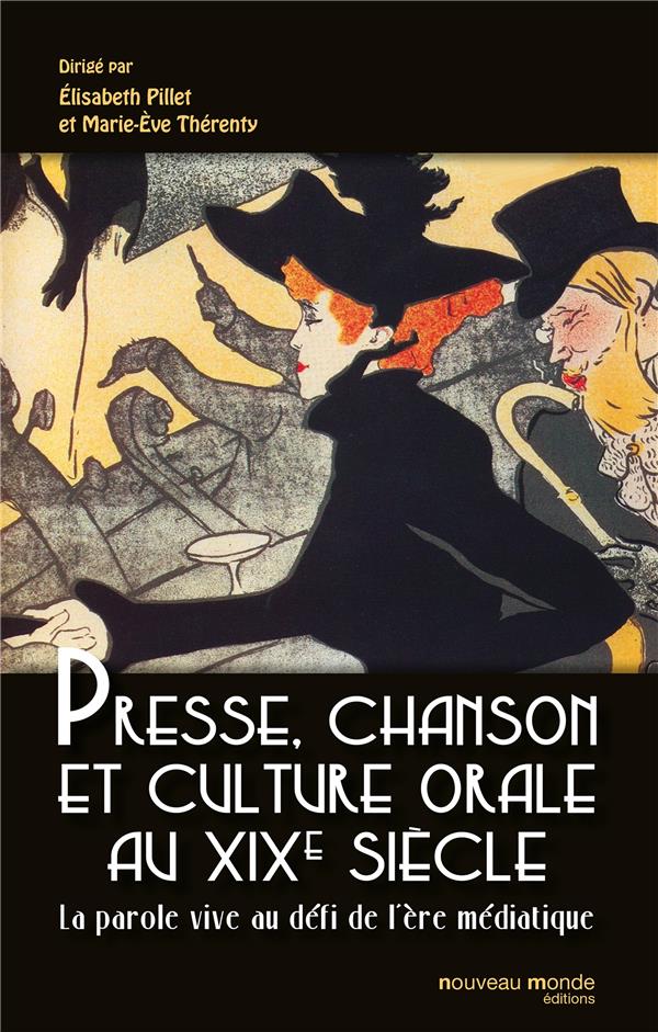 Presse, chanson et culture orale au XIXe siècle ; la parole vive au défi de l'ère médiatique