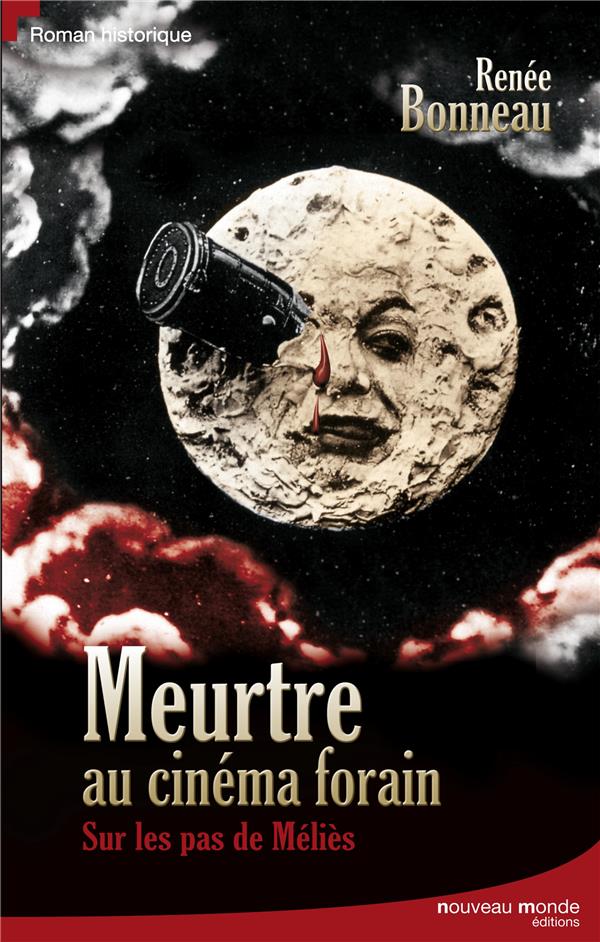 Meurtre au cinéma forain ; sur les pas de Méliès, le magicien du cinéma