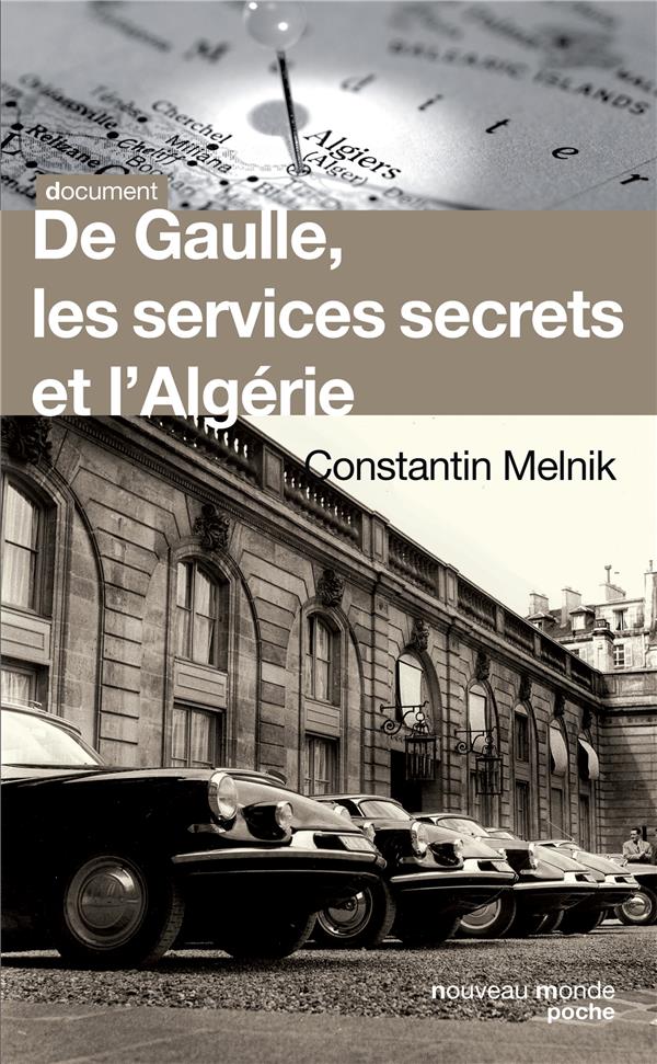 De Gaulle ; les services secrets et l'Algérie