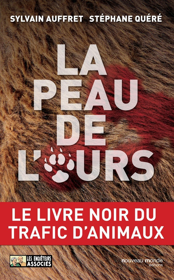 La peau de l'ours ; le livre noir du trafic d'animaux