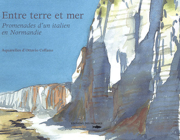 Entre terre et mer ; promenades d'un italien en normandie