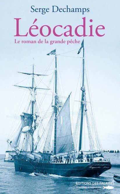 Le roman de la grande pêche Tome 1 ; Léocadie
